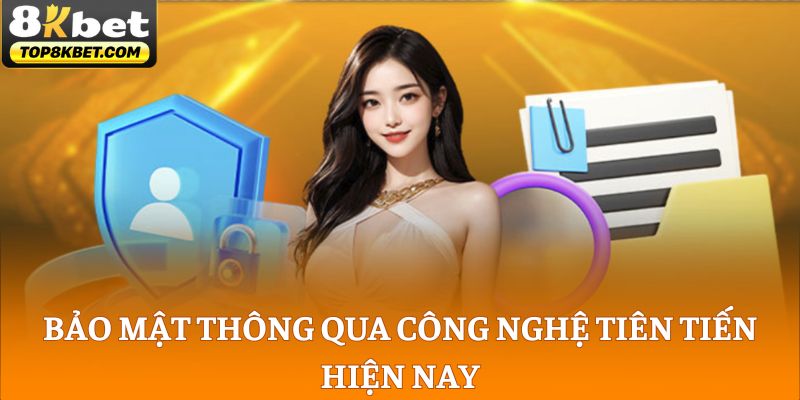 Bảo mật thông qua công nghệ tiên tiến hiện nay