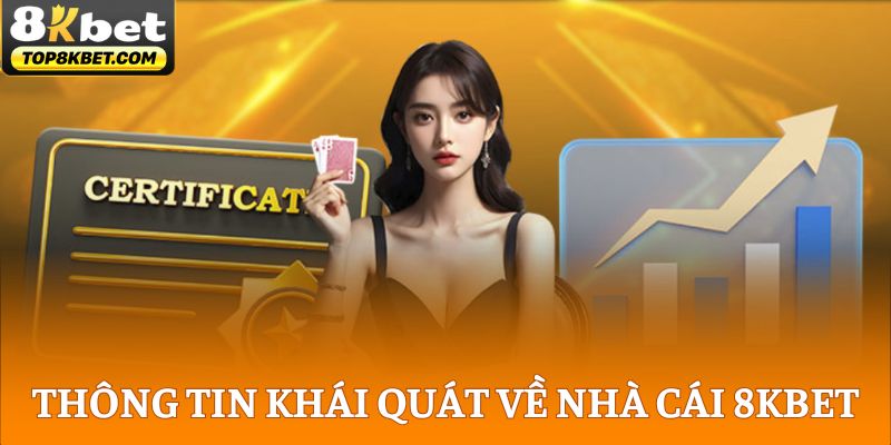 Thông tin khái quát về thương hiệu giải trí 8KBET