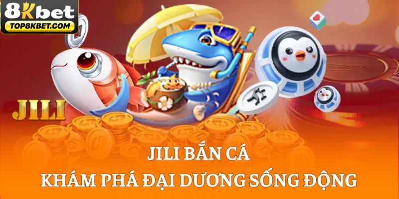 JILI Bắn Cá