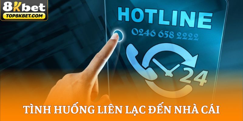 Tình huống liên lạc đến nhà cái