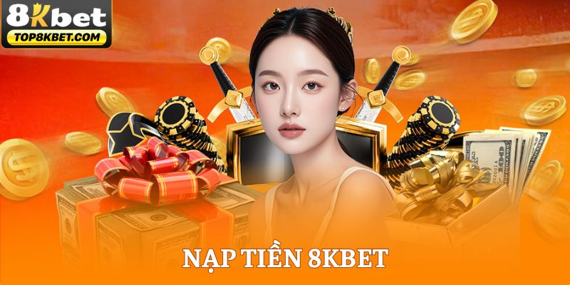 Nạp Tiền 8KBET