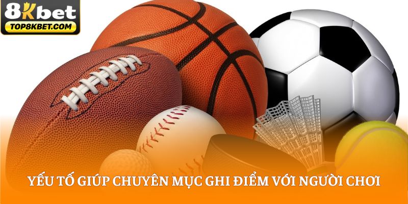 Yếu tố giúp chuyên mục ghi điểm với người chơi
