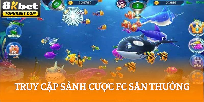 Truy cập sảnh cược FC tham gia săn thưởng